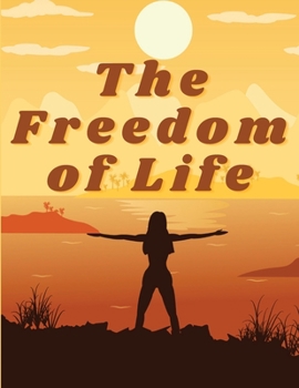 Paperback The Freedom of Life: How to Live a More Stress-free and Productive Life Book