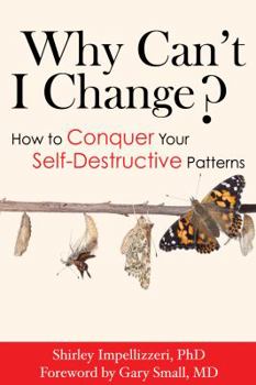 Paperback Why Can't I Change? How to Conquer Your Self-Destructive Patterns Book