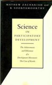 Paperback Science in Participatory Development: The Achievements and Dilemmas of a Development Movement: The Case of Kerala Book
