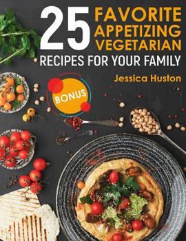 Paperback 25 Favorite Appetizing Vegetarian Recipes for Your Family Book