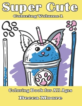 Paperback Super Cute Coloring Volume 1: Coloring Book for All Ages Book