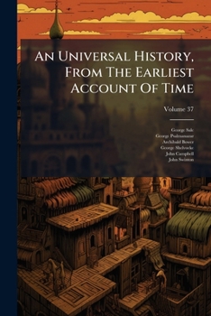 An Universal History, from the Earliest Account of Time, Volume 37