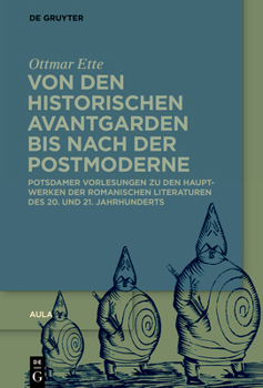 Hardcover Von Den Historischen Avantgarden Bis Nach Der Postmoderne: Potsdamer Vorlesungen Zu Den Hauptwerken Der Romanischen Literaturen Des 20. Und 21. Jahrhu [German] Book