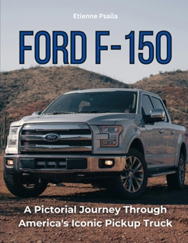 Paperback Ford F-150: A Pictorial Journey Through America's Iconic Pickup Truck Book