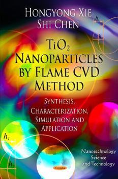 Tio2 Nanoparticles by Flame CVD Method: Synthesis, Characterization, Simulation and Application