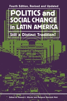 Hardcover Politics and Social Change in Latin America: Still a Distinct Tradition?, Revised and Updated Book