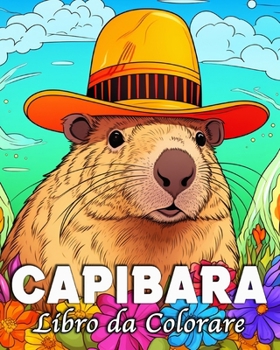 Paperback Capibara Libro da Colorare: 50 Illustrazioni Uniche per Alleviare lo Stress e Rilassarsi [Italian] Book