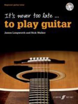 Paperback It's Never Too Late . . . to Play Guitar: Beginner Guitar Tutor, Book & CD Book