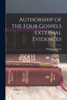 Paperback Authorship of the Four Gospels External Evidences Book