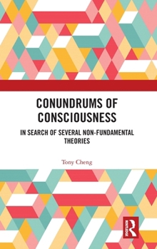 Conundrums of Consciousness: In Search of Several Non-fundamental Theories
