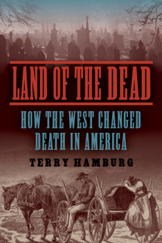 Paperback Land of the Dead: How the West Changed Death in America Book