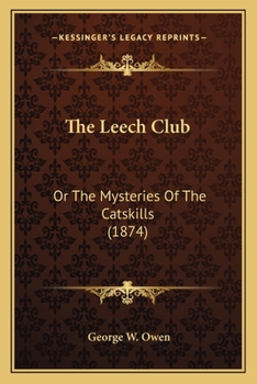 Paperback The Leech Club: Or The Mysteries Of The Catskills (1874) Book