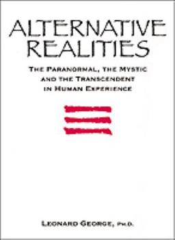 Hardcover Alternative Realities: The Paranormal, the Mystic, and the Transcendent in Human Experience Book