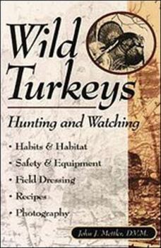Paperback Wild Turkeys: Hunting and Watching Book
