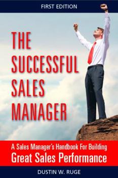 Paperback The Successful Sales Manager: A Sales Manager's Handbook For Building Great Sales Performance Book