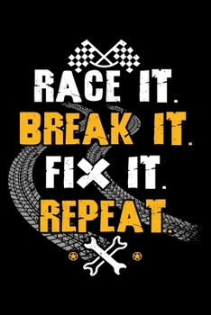 Race It. Break It. Fix It. Repeat.: Racing Mechanic Lined Notebook Journal Diary 6x9