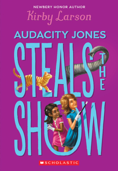 Audacity Jones Steals the Show - Book #2 of the Audacity Jones