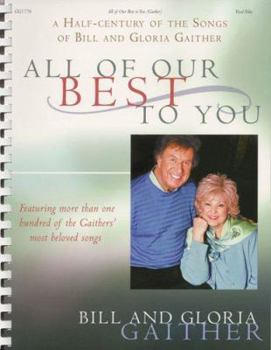 Paperback Bill and Gloria Gaither - All of Our Best to You: A Half-Century of the Songs of Bill and Gloria Gaither Book