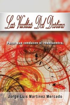 Hardcover Las Vueltas Del Destino: Pasos Que Conducen Al Reencuentro. [Spanish] Book