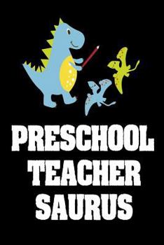 Paperback Preschool Teacher Saurus: Cute Dinosaur Notebook For First Grade Teachers Book