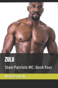 ZULU: Steel Patriots MC: Book Four - Book #4 of the Steel Patriots MC