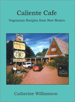 Paperback Caliente Cafe: Vegetarian Recipies from New Mexico Book