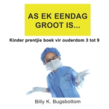 Paperback As ek eendag groot is... Kinder prentjie boek vir ouderdom 3 tot 9 [Afrikaans] Book