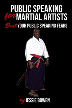 Paperback Public Speakings For Martial Artists: Winning The Public Speaking Game Book