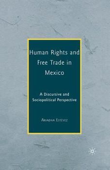 Paperback Human Rights and Free Trade in Mexico: A Discursive and Sociopolitical Perspective Book