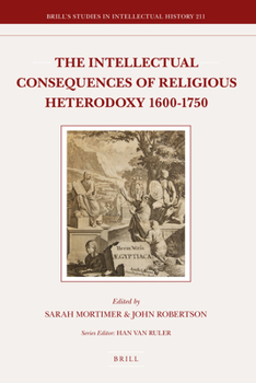 Hardcover The Intellectual Consequences of Religious Heterodoxy, 1600-1750 Book