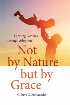 Not by Nature but by Grace: Forming Families through Adoption - Book  of the Catholic Ideas for a Secular World