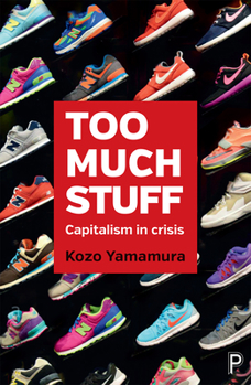 Hardcover Too Much Stuff: Capitalism in Crisis Book