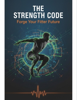 Paperback The Strength Code: Forge Your Fitter Future Book