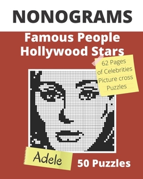 Paperback NONOGRAMS, Famous People & Hollywood Stars: Nonogram Puzzle Books, Griddlers Logic Puzzles Black and White for Adults also Known as Hanjie, or PiCross Book