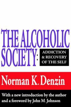 Hardcover The Alcoholic Society: Addiction and Recovery of the Self Book