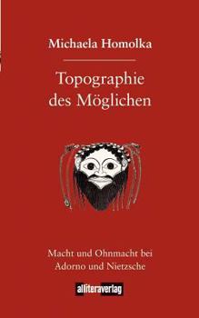 Paperback Topographie des Möglichen: Macht und Ohnmacht bei Adorno und Nietzsche [German] Book