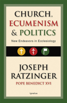 Church, Ecumenism and Politics: New Endeavors in Ecclesiology