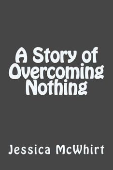 Paperback A Story of Overcoming Nothing Book