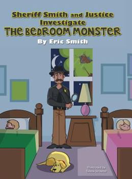 Hardcover Sheriff Smith and Justice Investigates the Bedroom Monster Book
