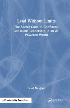 Hardcover Lead Without Limits: The Secret Code to Confident, Conscious Leadership in an AI-Powered World Book