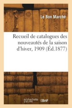 Paperback Recueil de catalogues des nouveautés de la saison d'hiver, 1909 [French] Book