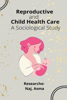 Paperback Reproductive and Child Health Care A Sociological Study Book