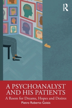 A Psychoanalyst and His Patients: A Room for Dreams, Hope and Desires