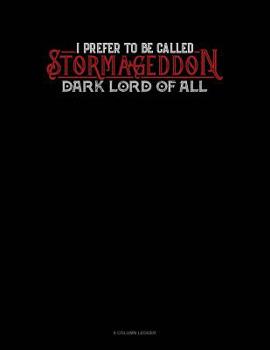 Paperback I Prefer To Be Called Stormageddon Dark Lord Of All: 8 Column Ledger Book