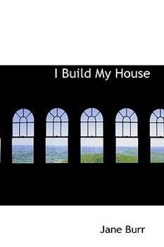I Build My House