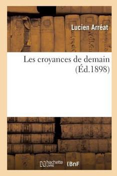 Paperback Les Croyances de Demain [French] Book