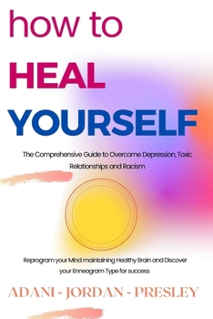 Paperback How to Heal Yourself: The Comprehensive Guide to Overcome Depression, Toxic Relationships and Racism. Reprogram your Mind maintaining Health Book