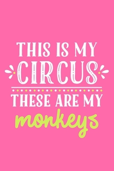 Paperback This Is My Circus These Are My Monkeys: Blank Lined Notebook Journal: Mothers Mommy Gift Journal 6x9 - 110 Blank Pages - Plain White Paper - Soft Cove Book