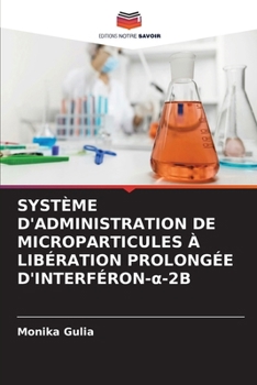 Paperback Système d'Administration de Microparticules À Libération Prolongée d'Interféron-&#945;-2b [French] Book