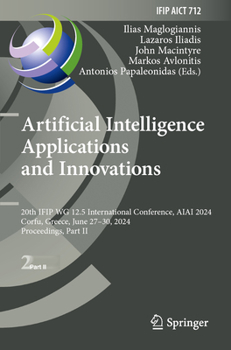Artificial Intelligence Applications and Innovations: 20th IFIP WG 12.5 International Conference, AIAI 2024, Corfu, Greece, June 27–30, 2024, ... in Information and Communication Technology)